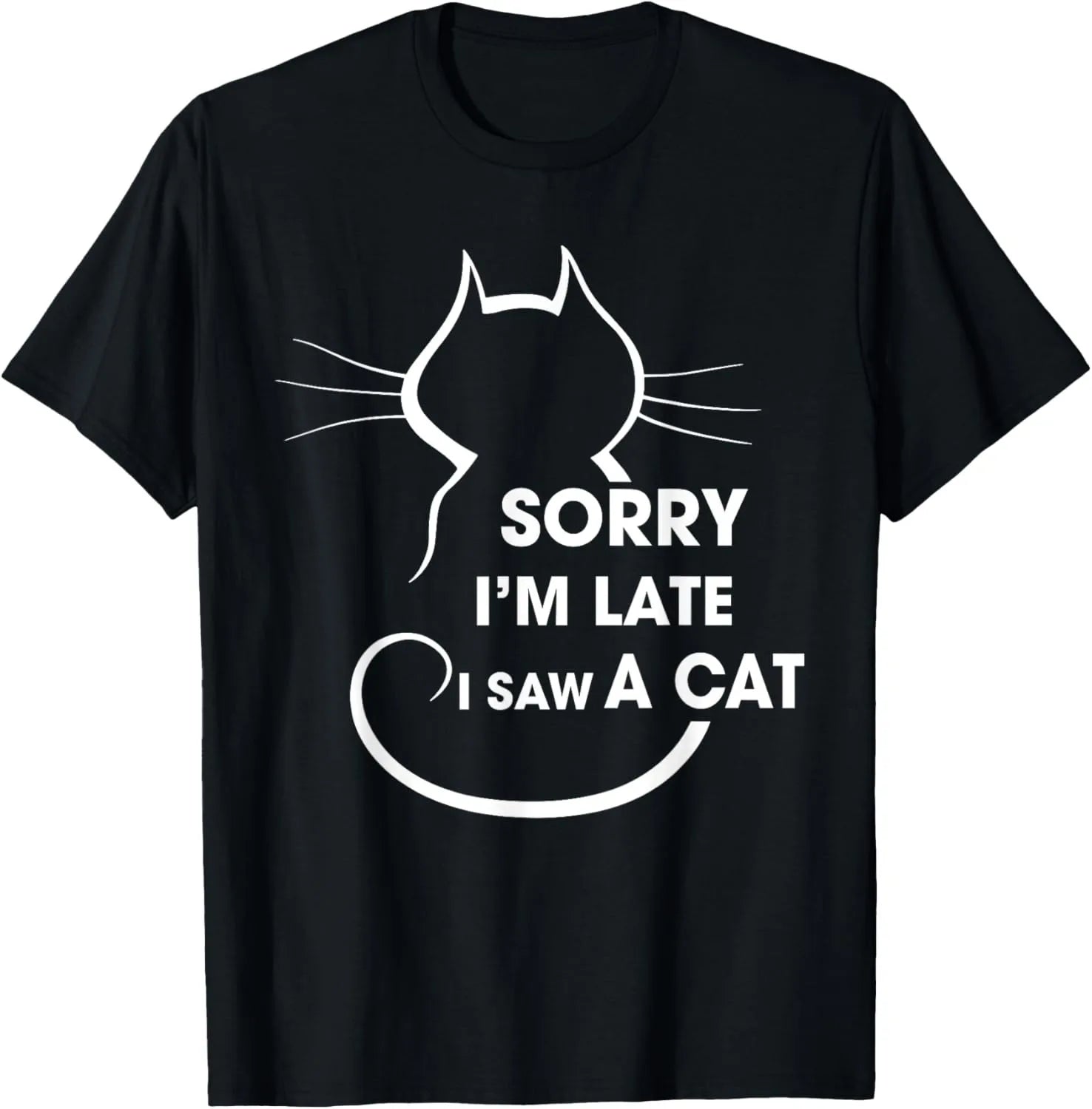 Sorry I Am Late I Saw A Cat T-Shirt