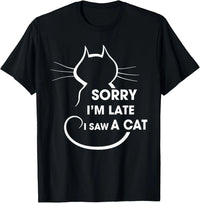 Sorry I Am Late I Saw A Cat T-Shirt