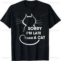 Sorry I Am Late I Saw A Cat T-Shirt