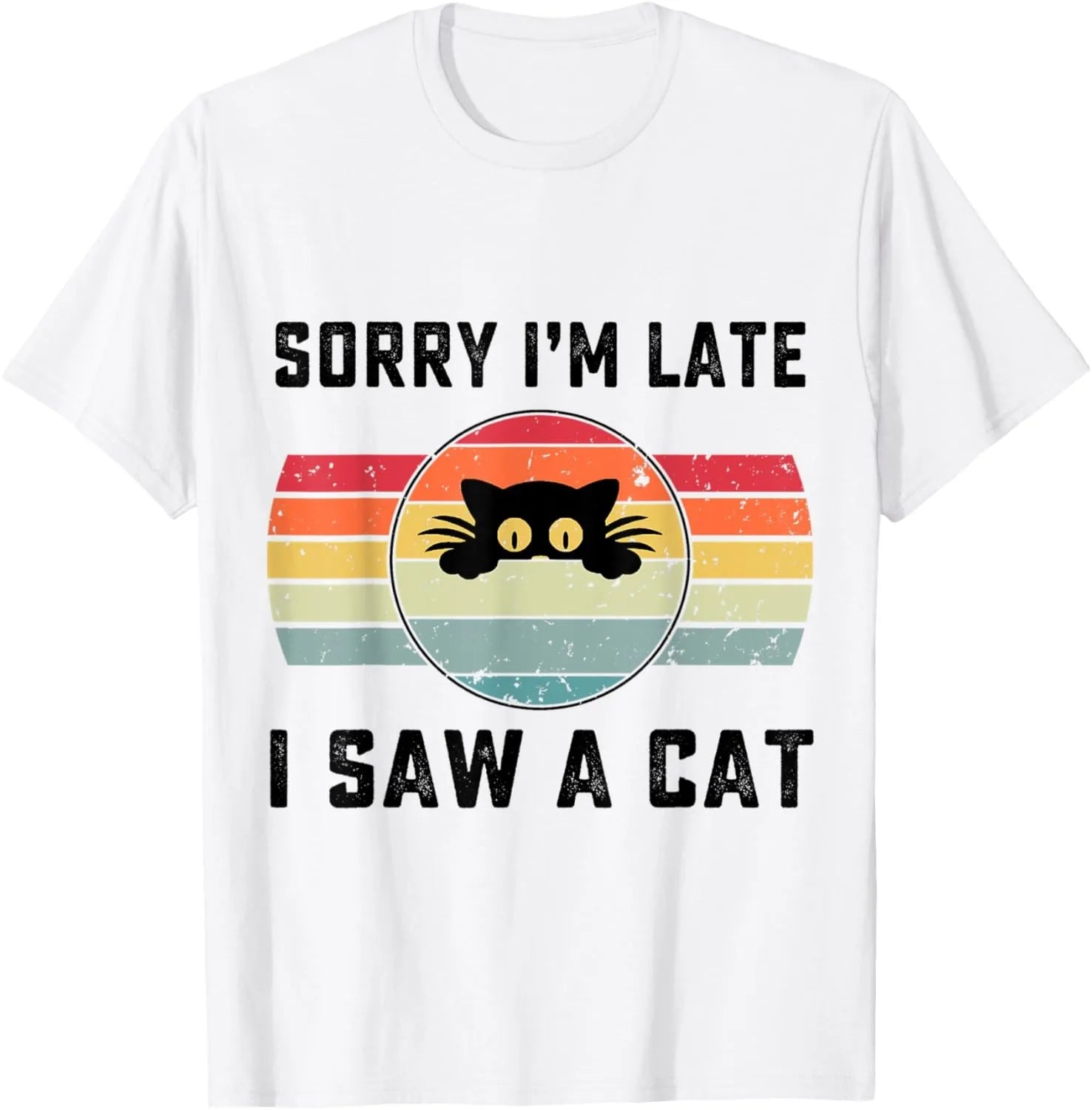Sorry I Am Late I Saw A Cat T-Shirt