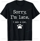 Sorry I Am Late I Saw A Cat T-Shirt