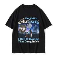 Having That Dog in Me Wolf Graphic T-Shirt - Funny Autism Awareness Streetwear